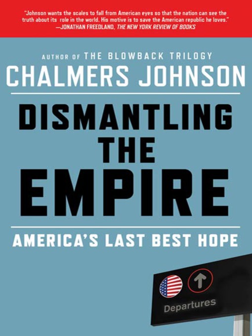 Title details for Dismantling the Empire by Chalmers Johnson - Wait list